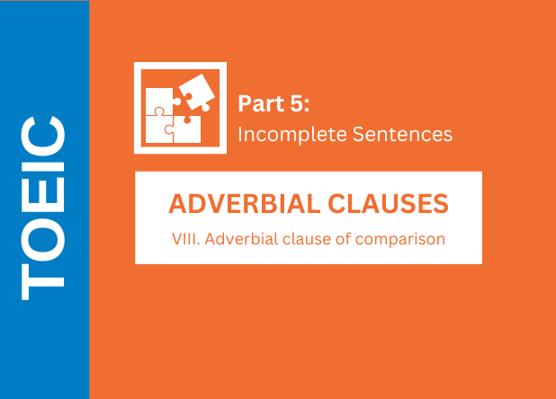 ADVERBIAL CLAUSES - VIII. Adverbial clause of comparison